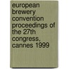 European Brewery Convention Proceedings of the 27th Congress, Cannes 1999 door Onbekend
