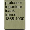 Professor Ingenieur Isaak Franco 1868-1930 door W.G.S. Bornstein