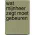 Wat mijnheer zegt moet gebeuren