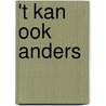 't Kan ook anders by M. van Apeldoorn