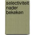 Selectiviteit nader bekeken
