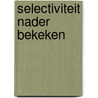 Selectiviteit nader bekeken by W.M.E.H. Beijers
