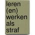 Leren (en) werken als straf