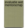Evaluatie wet mentorschap by Y.L.L. van Zutphen