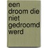 Een droom die niet gedroomd werd