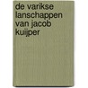 De Varikse lanschappen van Jacob Kuijper by J. Kuijper