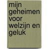 Mijn geheimen voor welzijn en geluk by M. Duval