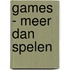 Games - Meer dan spelen