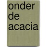 Onder de acacia door J.A.M. Snoek