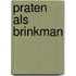 Praten als brinkman