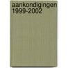 Aankondigingen 1999-2002 by H.C. van Zanten