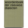 Woordenboek der zeeuwse dialecten door H.C.M. Ghijsen