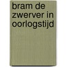 Bram de zwerver in oorlogstijd by A. Duyster