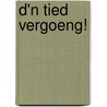 D'n tied vergoeng! door B. Cok