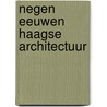 Negen eeuwen Haagse architectuur door Onbekend