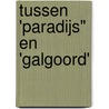 Tussen 'Paradijs" en 'Galgoord' by C. van Someren