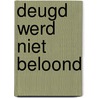 Deugd werd niet beloond door H.J. Beunk