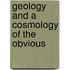 Geology and a cosmology of the obvious