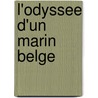L'Odyssee d'un marin belge door D. Geluyckens