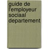 Guide de l'employeur sociaal departement door Onbekend