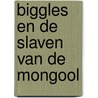 Biggles en de slaven van de mongool by W. Earl Johns