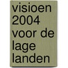 Visioen 2004 voor de Lage Landen door J.A.A. van der Wulp