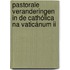 Pastorale veranderingen in de Cathólica na Vaticánum ii