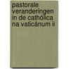 Pastorale veranderingen in de Cathólica na Vaticánum ii door J. Van Der Wulp