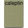 Caleptin by C. van Raak