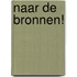 Naar de bronnen!