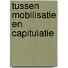 Tussen mobilisatie en capitulatie door B. Cornielje