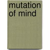 Mutation of mind door Onbekend