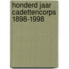 Honderd jaar cadettencorps 1898-1998 door W. Klinkert