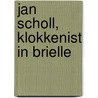 Jan Scholl, klokkenist in Brielle door L.J. Meilink-Hoedemaker