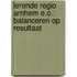 Lerende Regio Arnhem e.o.: Balanceren op resultaat