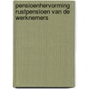 Pensioenhervorming rustpensioen van de werknemers door C. Vermeersch