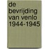 De bevrijding van Venlo 1944-1945