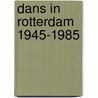 Dans in rotterdam 1945-1985 by Hazewinkel