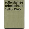 Rotterdamse arbeidsinzet 1940-1945 door Oosthoek