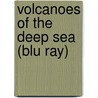 Volcanoes of the Deep Sea (Blu Ray) door A. Low