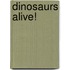 Dinosaurs Alive!