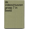De videovirtuozen groep 7 in beeld door Mechteld Jansen