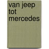 Van Jeep tot Mercedes door P.F. van den Heuvel
