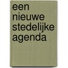 Een nieuwe stedelijke agenda by R. van der Wouden