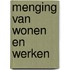 Menging van wonen en werken