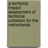 A Territorial Impact Assessment of Territorial Cohesion for the Netherlands door Planbureau voor de Leefomgeving