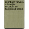 Openbaar vervoer, ruimtelijke structuur en flankerend beleid door P. van de Coevering