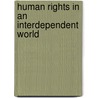Human rights in an interdependent world door P.H. Kooijmans