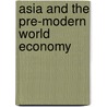 Asia and the pre-modern world economy door Om Prakash