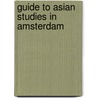 Guide to Asian studies in Amsterdam door M. Ruttein